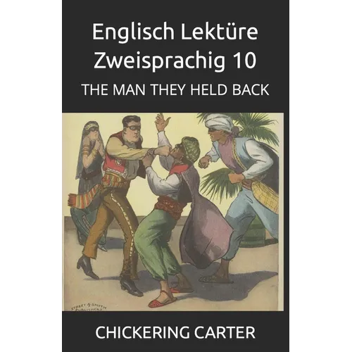 Englisch Lektüre Zweisprachig 10: The Man They Held Back