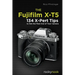 The Fujifilm X-T5: 134 X-Pert Tips to Get the Most Out of Your Camera