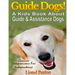 Guide Dogs! A Kids Book About Guide & Other Assistance Dogs: Fun Facts About Canine Companions For Independence, Learn About These Dog Heroes Includin