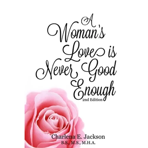 A Woman's Love Is Never Good Enough 2nd edition