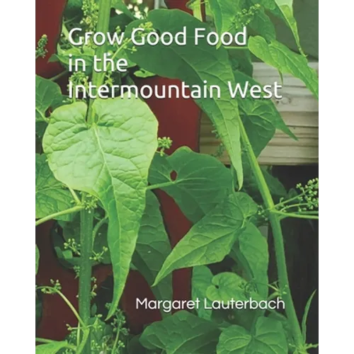 Grow Good Food in the Intermountain West