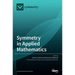 Symmetry in Applied Mathematics