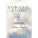 Navigating Heaven: A Practical Preparedness Guide for Heaven Then and Now