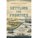 Settling the Frontier: Urban Development in America's Borderlands, 1600-1830