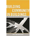 Building Community in Buildings: The Design and Culture of Dynamic Workplaces