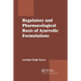 Regulatory and Pharmacological Basis of Ayurvedic Formulations