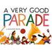 A Very Good Parade: A Picture Book