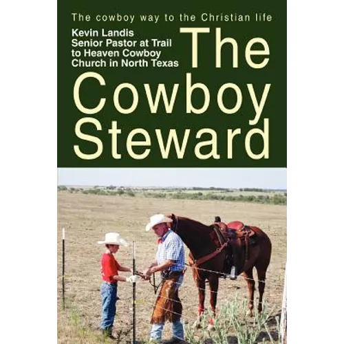 The Cowboy Steward: The cowboy way to the christian life