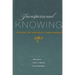 Transpersonal Knowing: Exploring the Horizon of Consciousness