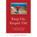 Keep On, Keepin' On!: It's Not Where We Start, It's Where We Finish!