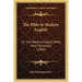 The Bible In Modern English: Or The Modern English Bible, New Testament (1909)