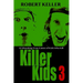 Killer Kids Volume 3: 22 Shocking True Crime Cases of Kids Who Kill