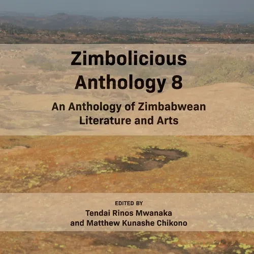 Zimbolicious Anthology Volume 8: An Anthology of Zimbabwean literature and Arts - Paperback