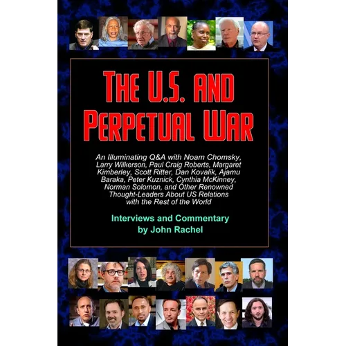 The U.S. and Perpetual War: An Illuminating Q&A with Noam Chomsky, Larry Wilkerson, Paul Craig Roberts, Margaret Kimberley, Scott Ritter, Dan Kovalik,