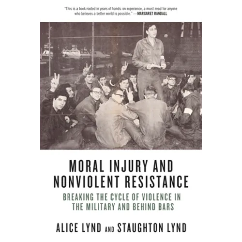 Moral Injury and Nonviolent Resistance: Breaking the Cycle of Violence in the Military and Behind Bars