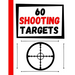 60 Shooting Targets: Large Paper Perfect for Rifles / Firearms / BB / AirSoft / Pistols / Archery & Pellet Guns