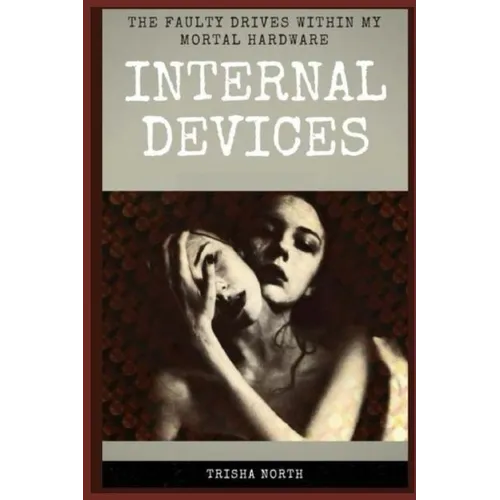 Internal Devices: The Faulty Drives Within My Mortal Hardware