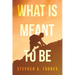 What Is Meant To Be