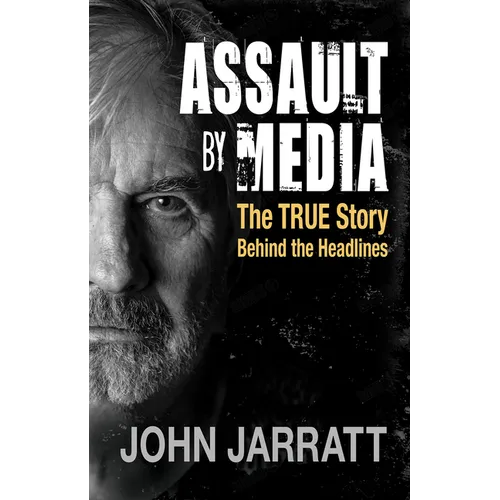 Assault by Media: The True Story Behind the Headlines