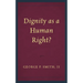 Dignity as a Human Right?