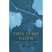 This Is My Faith: A Personal Guide to Confirmation and Holy Communion