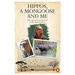 Hippos, a Mongoose and Me: Tales of Rescue and Survival in the Wilds of Africa