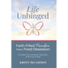 Life Unbinged: Faith-Filled Freedom from Food Obsession
