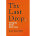 The Last Drop: Solving the World's Water Crisis