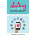 Dating in the Age of Narcissism: A Single Woman's Survival Guide