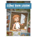 The Comic Book Lesson: A Graphic Novel That Shows You How to Make Comics