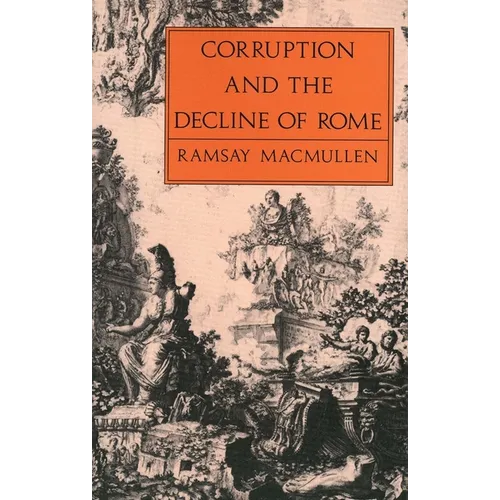 Corruption and the Decline of Rome