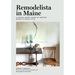 Remodelista in Maine: A Design Lover's Guide to Inspired, Down-To-Earth Style