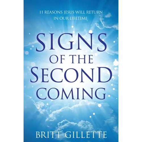 Signs Of The Second Coming: 11 Reasons Jesus Will Return in Our Lifetime