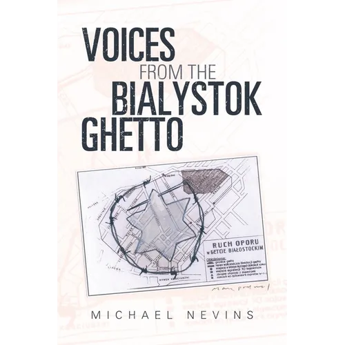 Voices from the Bialystok Ghetto