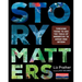 Story Matters: Teaching Teens to Use the Tools of Narrative to Argue and Inform