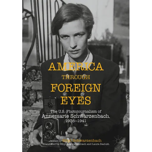 America Through Foreign Eyes: The Us Photojournalism of Annemarie Schwarzenbach, 1936-1941