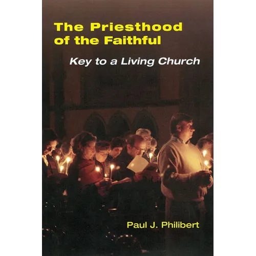 Priesthood of the Faithful: Key to a Living Church