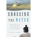 Crossing the Water: Eighteen Months on an Island Working with Troubled Boys-A Teacher's Memoir