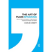 The Art of Plain Speaking: How to Write and Speak in a Way That Will Impress the People That Matter