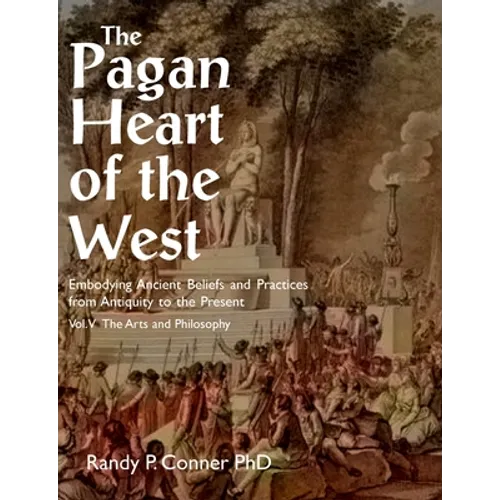 Pagan Heart of the West Vol V: The Arts and Philosophy