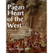 Pagan Heart of the West Vol V: The Arts and Philosophy