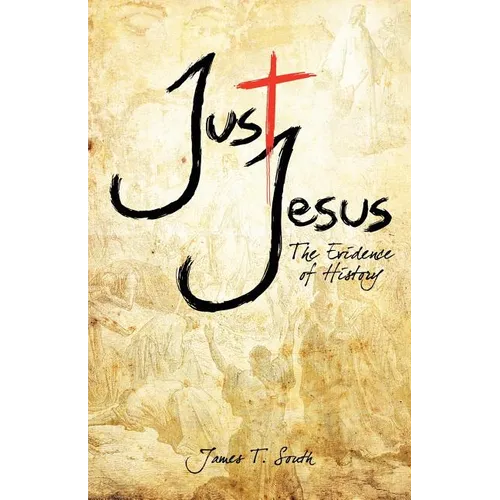 Just Jesus: The Evidence of History