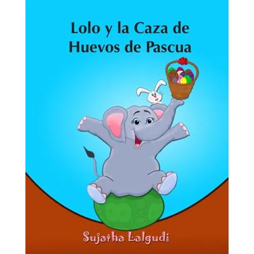 Lolo y la Caza de Huevos de Pascua: (Cuentos para Ninos) Spanish picture book for children (para ninos de 3-7 años) cuentos infantiles