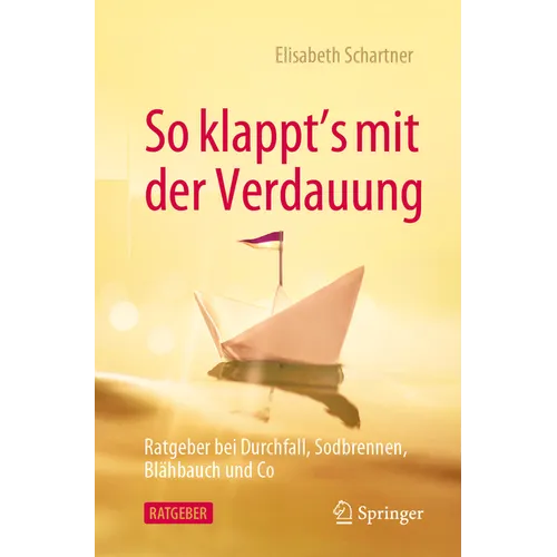 So Klappt's Mit Der Verdauung: Ratgeber Bei Durchfall, Sodbrennen, Blähbauch Und Co