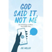 God Said It, Not Me: an anthology of what God might say