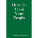 How To Train Your People