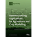 Remote Sensing Applications for Agriculture and Crop Modelling