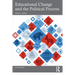 Educational Change and the Political Process