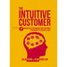 The Intuitive Customer: 7 Imperatives for Moving Your Customer Experience to the Next Level