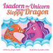 Isadorn the Unicorn and the Sloppy Dragon